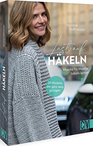 Häkelbuch – Lust auf Häkeln: 20 Modelle, die ganz easy gelingen. Masche für Masche häkeln lernen. Einfach, modern, leger und bestens für Anfänger geeignet. Mit Videotutorials für den schnellen Erfolg! von Christophorus