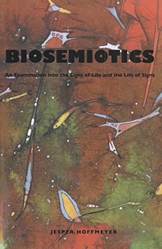 Biosemiotics: An Examination into the Signs of Life and the Life of Signs (Approaches to Postmodernity, Band 2) von University of Chicago Press