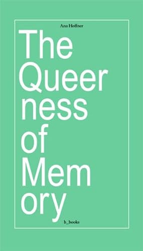 The queerness of memory von B-Books