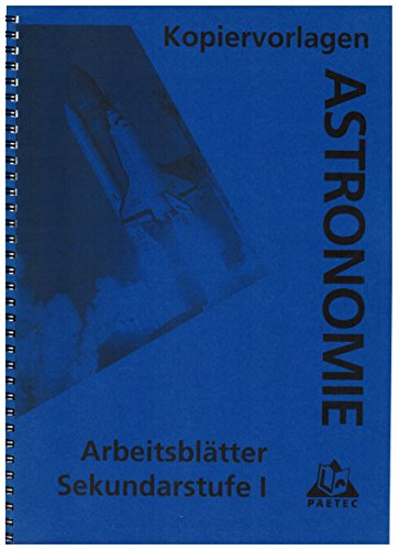 Kopiervorlagen Astronomie Arbeitsblaetter Sek. I: Arbeitsblätter für die Sekundarstufe I Kopiervorlagen Astronomie Arbeitsblaetter Sek. I: Arbeitsblätter für die Sekundarstufe I von Paetec, Berlin