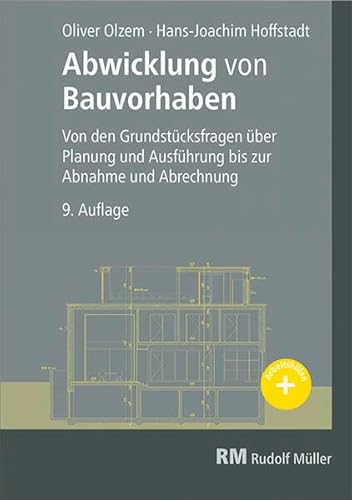 Abwicklung von Bauvorhaben: Von den Grundstücksfragen über Planung und Ausführung bis zur Abnahme von RM Rudolf Müller Medien GmbH & Co. KG