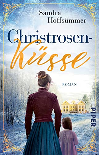 Christrosenküsse: Historischer Roman | Historischer Liebesroman mit winterlichem Touch Christrosenküsse: Historischer Roman | Historischer Liebesroman mit winterlichem Touch