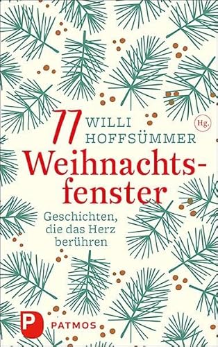 77 Weihnachtsfenster: Geschichten, die das Herz berühren von Patmos-Verlag