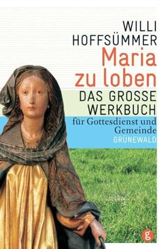 Maria zu loben: Das große Werkbuch für Gottesdienst und Gemeinde