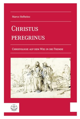 Christus peregrinus: Christologie auf dem Weg in die Fremde von Evangelische Verlagsansta