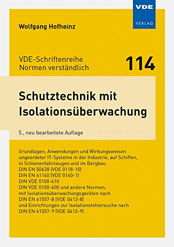 Schutztechnik mit Isolationsüberwachung: Grundlagen, Anwendungen und Wirkungsweisen ungeerdeter IT-Systeme in derIndustrie, auf Schiffen, in ... ... ... (VDE-Schriftenreihe – Normen verständlich)