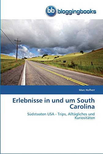 Erlebnisse in und um South Carolina: Südstaaten USA - Trips, Alltägliches und Kuriositäten