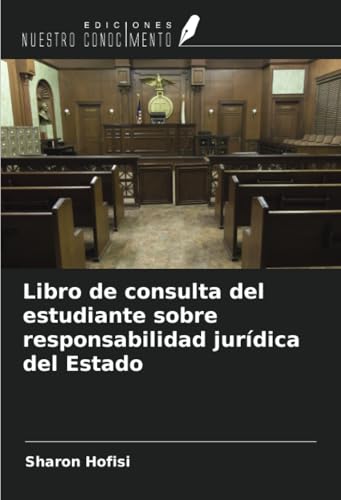 Libro de consulta del estudiante sobre responsabilidad jurídica del Estado von Ediciones Nuestro Conocimiento