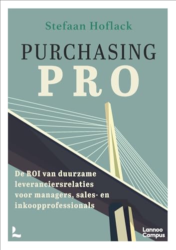 Purchasing Pro: de ROI van duurzame leveranciersrelaties voor managers, sales- en inkoopprofessionals von Lannoo Campus