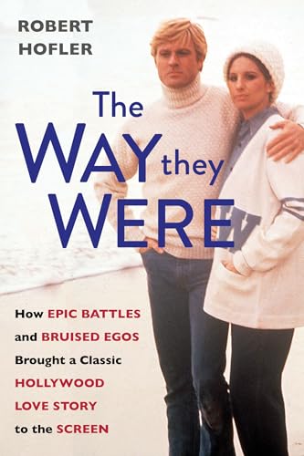 The Way They Were: How Epic Battles and Bruised Egos Brought a Classic Hollywood Love Story to the Screen von Citadel