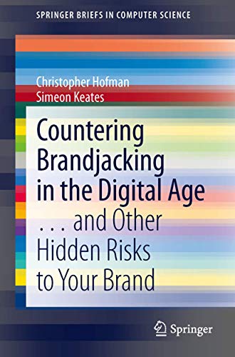 Countering Brandjacking in the Digital Age: … and Other Hidden Risks to Your Brand (SpringerBriefs in Computer Science) von Springer