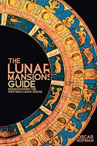 The Lunar Mansions Guide: Rediscovering the Western Lunar Zodiac