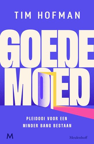 Goede moed: pleidooi voor een minder bang bestaan von J.M. Meulenhoff