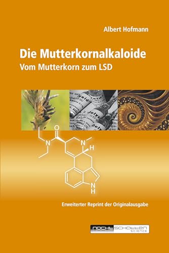 Die Mutterkornalkaloide: Vom Mutterkorn zum LSD