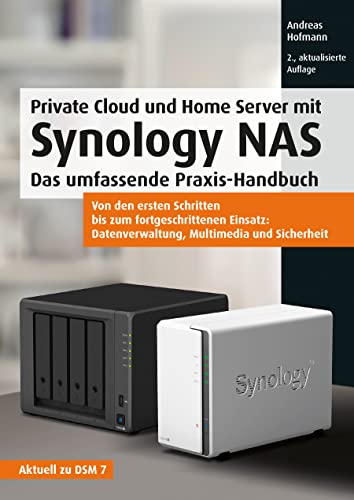 Private Cloud und Home Server mit Synology NAS: Das umfassende Praxis-Handbuch.Von den ersten Schritten bis zum fortgeschrittenen Einsatz: ... Multimedia und Sicherheit (mitp Professional)