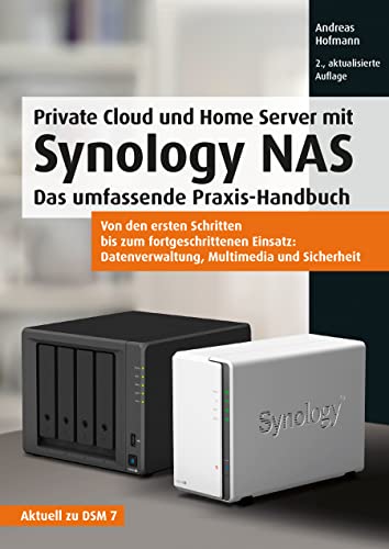 Private Cloud und Home Server mit Synology NAS: Das umfassende Praxis-Handbuch.Von den ersten Schritten bis zum fortgeschrittenen Einsatz: ... Multimedia und Sicherheit (mitp Professional) von MITP Verlags GmbH