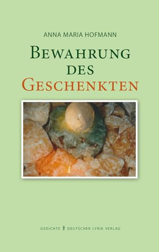Bewahrung des Geschenkten: Gedichte und Aphorismen (deutscher lyrik verlag) von Fischer, Karin