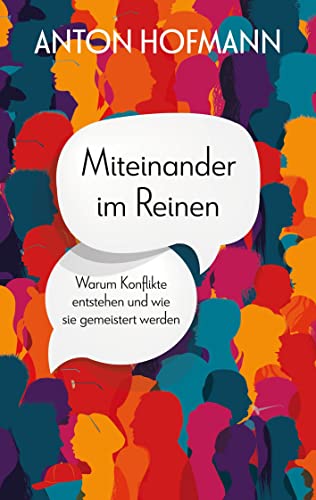 Miteinander im Reinen: Warum Konflikte entstehen und wie sie gemeistert werden von Books on Demand GmbH