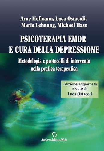 Psicoterapia Emdr e cura della depressione. Metodologia e protocolli di intervento nella pratica terapeutica (Strumenti per l'EMDR)