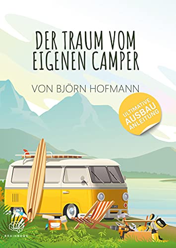 Der Traum vom eigenen Camper: Das Standardwerk zum Camper Ausbau. Schritt für Schritt zum eigenen Camper (Reisen) Der Traum vom eigenen Camper: Das Standardwerk zum Camper Ausbau. Schritt für Schritt zum eigenen Camper (Reisen)