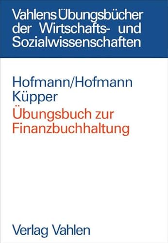 Übungsbuch zur Finanzbuchhaltung (Vahlens Übungsbücher der Wirtschafts- und Sozialwissenschaften)