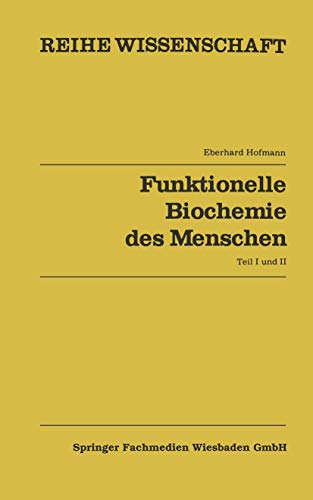Funktionelle Biochemie des Menschen: Bd. 1 U. Bd. 2 (Reihe Wissenschaft) (German Edition): Band 1 und Band 2 von Vieweg+Teubner Verlag