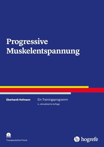 Progressive Muskelentspannung: Ein Trainingsprogramm (Therapeutische Praxis)