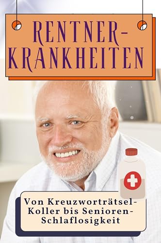 Rentner-Krankheiten - Genial lustiges Humorbuch - das perfekte Geschenk für Weihnachten und Geburtstag: Von Kreuzworträtsel-Koller bis Senioren-Schlaflosigkeit Rentner-Krankheiten - Genial lustiges Humorbuch - das perfekte Geschenk für Weihnachten und Geburtstag: Von Kreuzworträtsel-Koller bis Senioren-Schlaflosigkeit von FlipFlop
