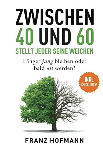 Zwischen 40 und 60 stellt jeder seine Weichen: Länger jung bleiben oder bald alt werden