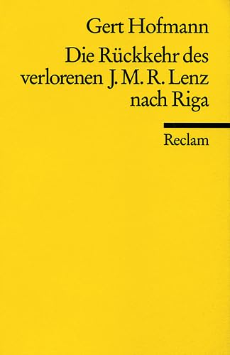 Die Rückkehr des verlorenen Jakob Michael Reinhold Lenz nach Riga: Novelle