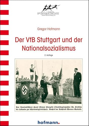 Der VfB Stuttgart und der Nationalsozialismus (Wissenschaftliche Schriftenreihe des Instituts für Sportgeschichte) Der VfB Stuttgart und der Nationalsozialismus (Wissenschaftliche Schriftenreihe des Instituts für Sportgeschichte) von Hofmann-Verlag GmbH & Co. KG