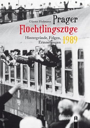 Prager Flüchtlingszüge 1989: Hintergründe, Folgen, Erinnerungen