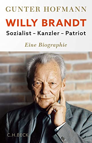 Willy Brandt: Sozialist, Kanzler, Patriot von Beck C. H.