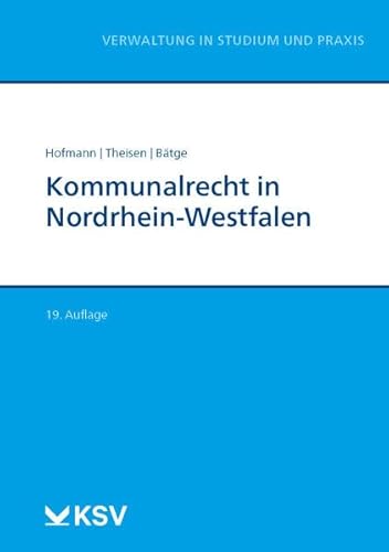Kommunalrecht in Nordrhein-Westfalen (Reihe Verwaltung in Studium und Praxis)