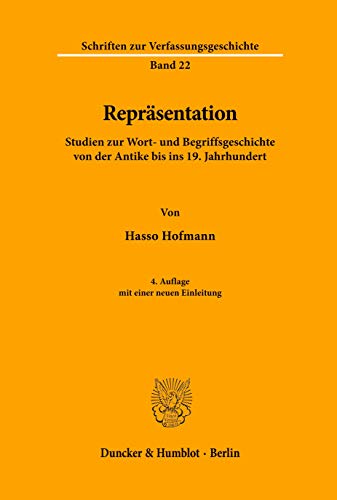 Repräsentation.: Studien zur Wort- und Begriffsgeschichte von der Antike bis ins 19. Jahrhundert. (Schriften zur Verfassungsgeschichte) von Duncker & Humblot