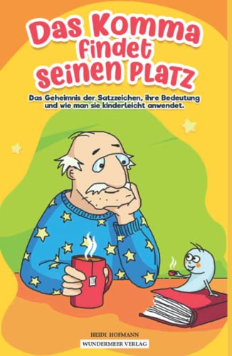 Das Komma findet seinen Platz – Das Geheimnis der Satzzeichen, ihre Bedeutung und wie man sie kinderleicht anwendet. Ein Buch für Mädchen und Jungen ... das zwar klein, aber enorm wichtig ist.