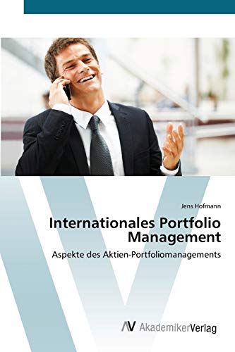 Internationales Portfolio Management: Aspekte des Aktien-Portfoliomanagements von AV Akademikerverlag
