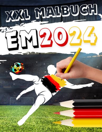 XXL Malbuch zur Fußball EM 2024: Kinder Malbuch Fußball Europameisterschaft 2024 in Deutschland | Das Fußball Geschenk für kleine Fußballfans