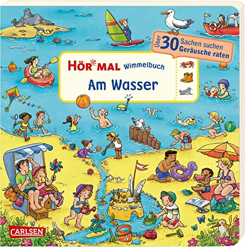 Hör mal (Soundbuch): Wimmelbuch: Am Wasser: Zum Hören, Suchen und Mitraten ab 2,5 Jahren. Ein wimmeliger Sachen-Suchen-Mitmachspaß von Carlsen
