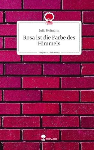Rosa ist die Farbe des Himmels. Life is a Story - story.one von story.one publishing