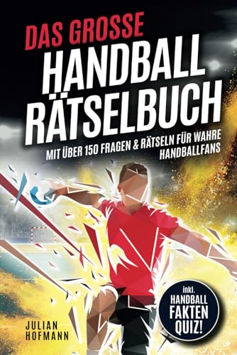Das große Handball Rätselbuch: Mit über 150 Fragen & Rätseln für wahre Handballfans von Independently published
