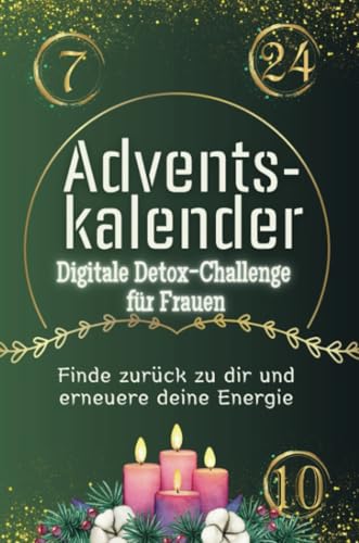 Adventskalender Digitale Detox-Challenge für Frauen - Das perfekte Geschenk für Frauen und Männer 2024: Finde zurück zu dir und und erneuere deine Energie Adventskalender Digitale Detox-Challenge für Frauen - Das perfekte Geschenk für Frauen und Männer 2024: Finde zurück zu dir und und erneuere deine Energie