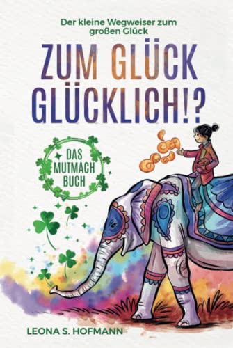 Zum Glück glücklich ! ?: Das Mutmachbuch. Der kleine Wegweiser zum großen Glück. von Pixa Heros
