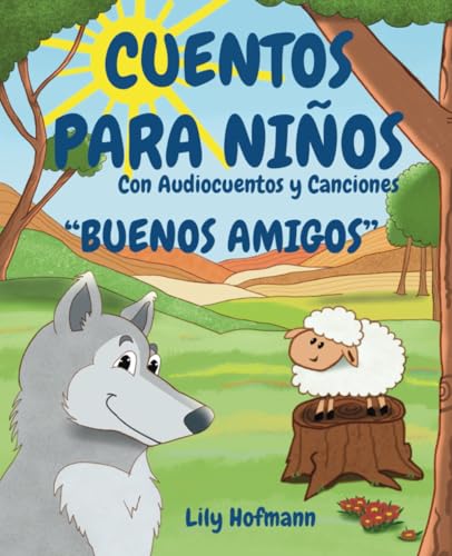Cuentos para Niños "Buenos Amigos" con Audiocuentos: Cuentos Infantiles de Buenas Noches con rimas e ilustraciones grandes sobre el gran valor de la ... de 2 a 6 años (Cuentos de la Amistad, Band 1) von Independently published