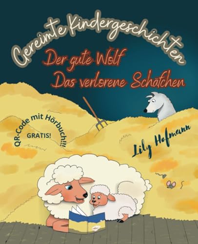 Der gute Wolf. Das verlorene Schäfchen: Gereimte Kindergeschichten (Geschichten meiner kleinen Blume)
