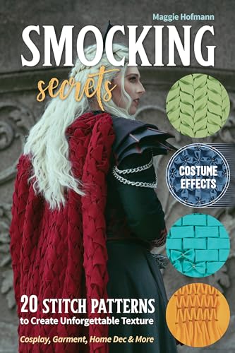 Smocking Secrets: 20 Stitch Patterns to Create Unforgettable Texture: Cosplay, Garment, Home Dec & More von C&T Publishing