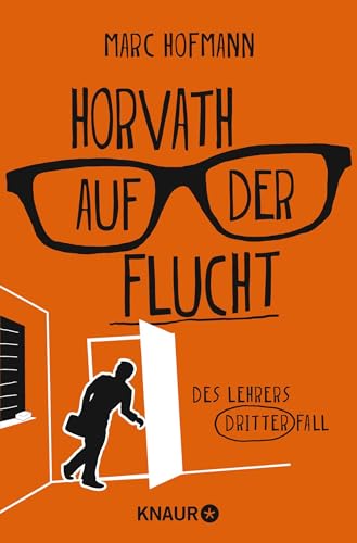 Horvath auf der Flucht: Des Lehrers dritter Fall von Droemer Knaur*