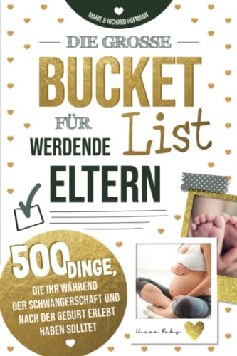 Die große Bucket List für werdende Eltern 500 Dinge, die ihr während der Schwangerschaft und nach der Geburt erlebt haben solltet Die große Bucket List für werdende Eltern 500 Dinge, die ihr während der Schwangerschaft und nach der Geburt erlebt haben solltet
