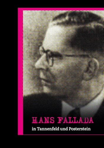 Hans Fallada in Tannenfeld und Posterstein