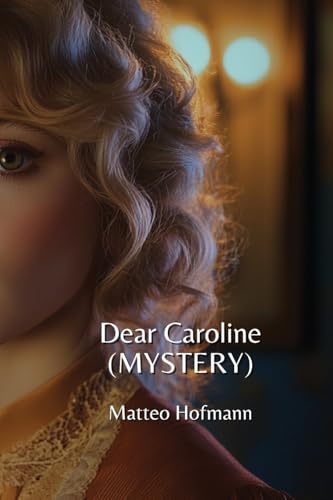 Dear Caroline (MYSTERY) von Matteo Hofmann